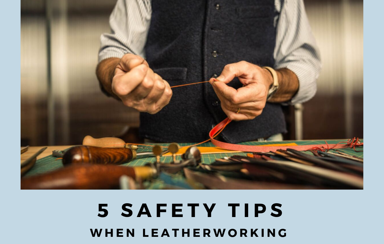 Safety First - 5 Tips to follow when Leatherworking
