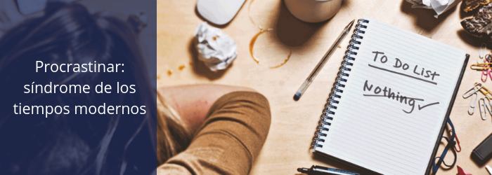 ¿Dejas todo para después? Tal vez, sufres procrastinación