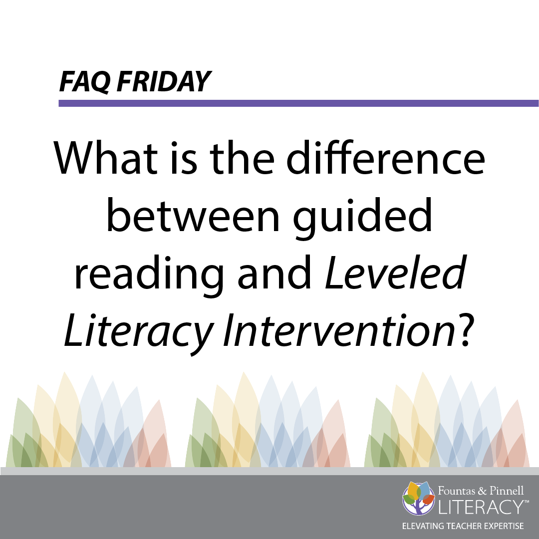 FAQ Friday: What is the Difference Between Guided Reading and LLI?