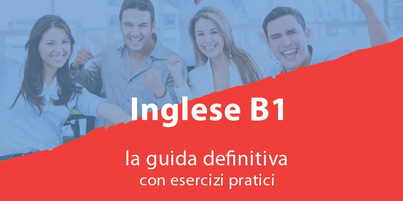 Inglese B1 La Guida Definitiva Con Esercizi Pratici