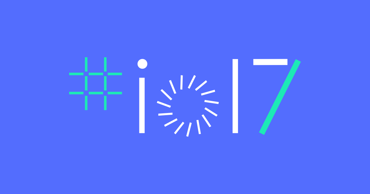 Google IO 2017 Google IO 2017
