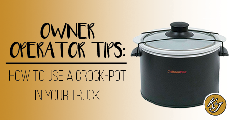 Owner Operator Tips: How to Use a Crock Pot in Your Truck