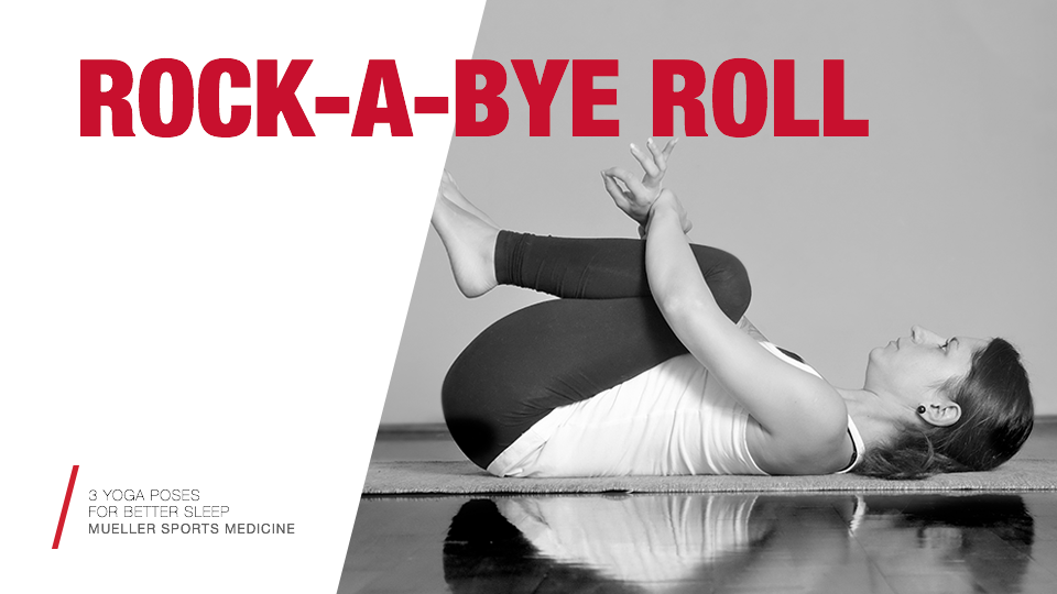 3 yoga poses for better sleep | Rock-A-Bye Roll | Mueller Sports Medicine