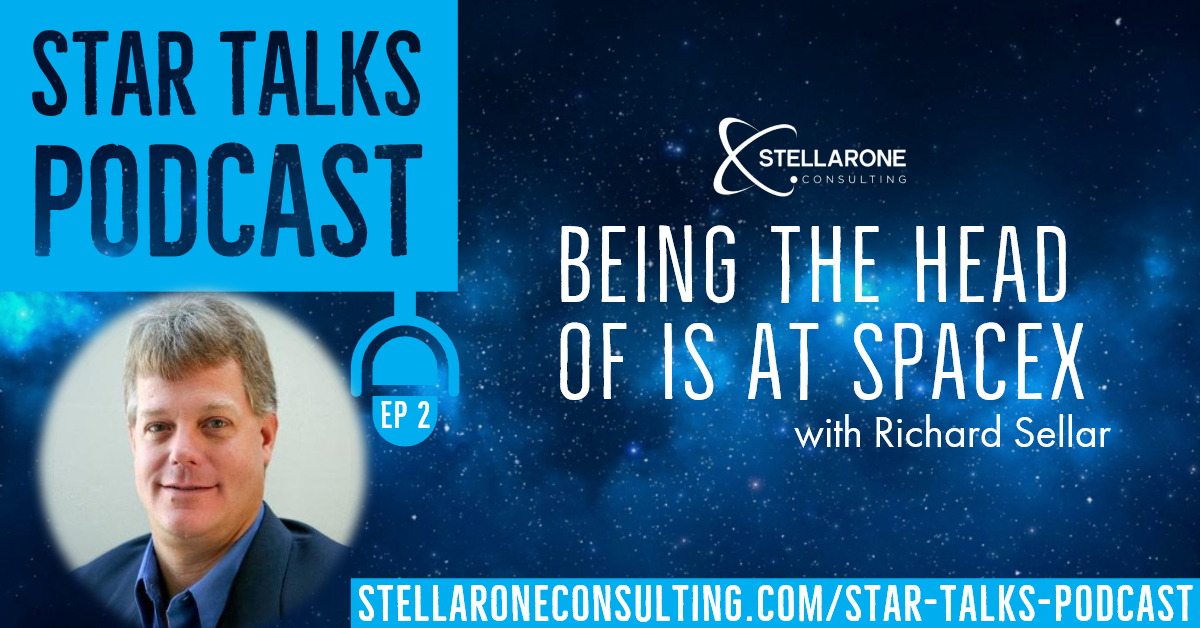 Being the head of IS at SpaceX with Richard Stellar and Elon Musk on Stellar Talks Podcast by Stellar One Consulting