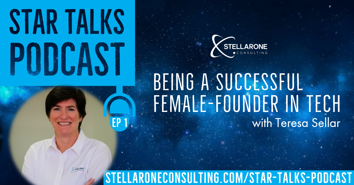 Being a Successful Female-Founder in Tech with Teresa Sellar on Star Talks Podcast with Stellar One Consulting