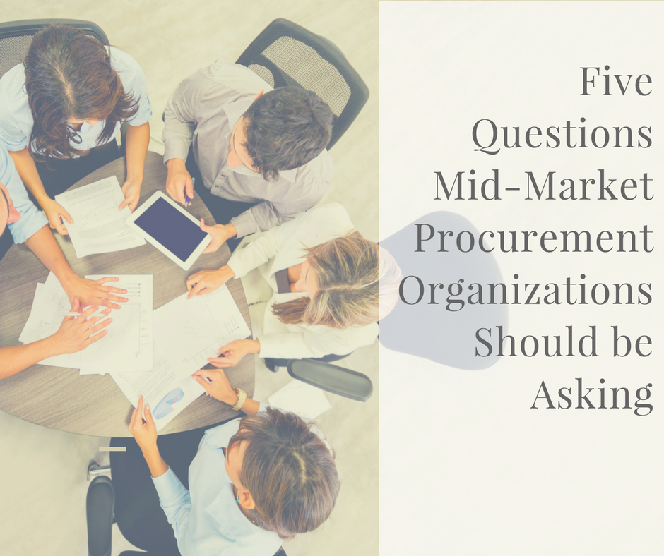 Five Questions Mid Market Procurement Organizations Should Be Asking