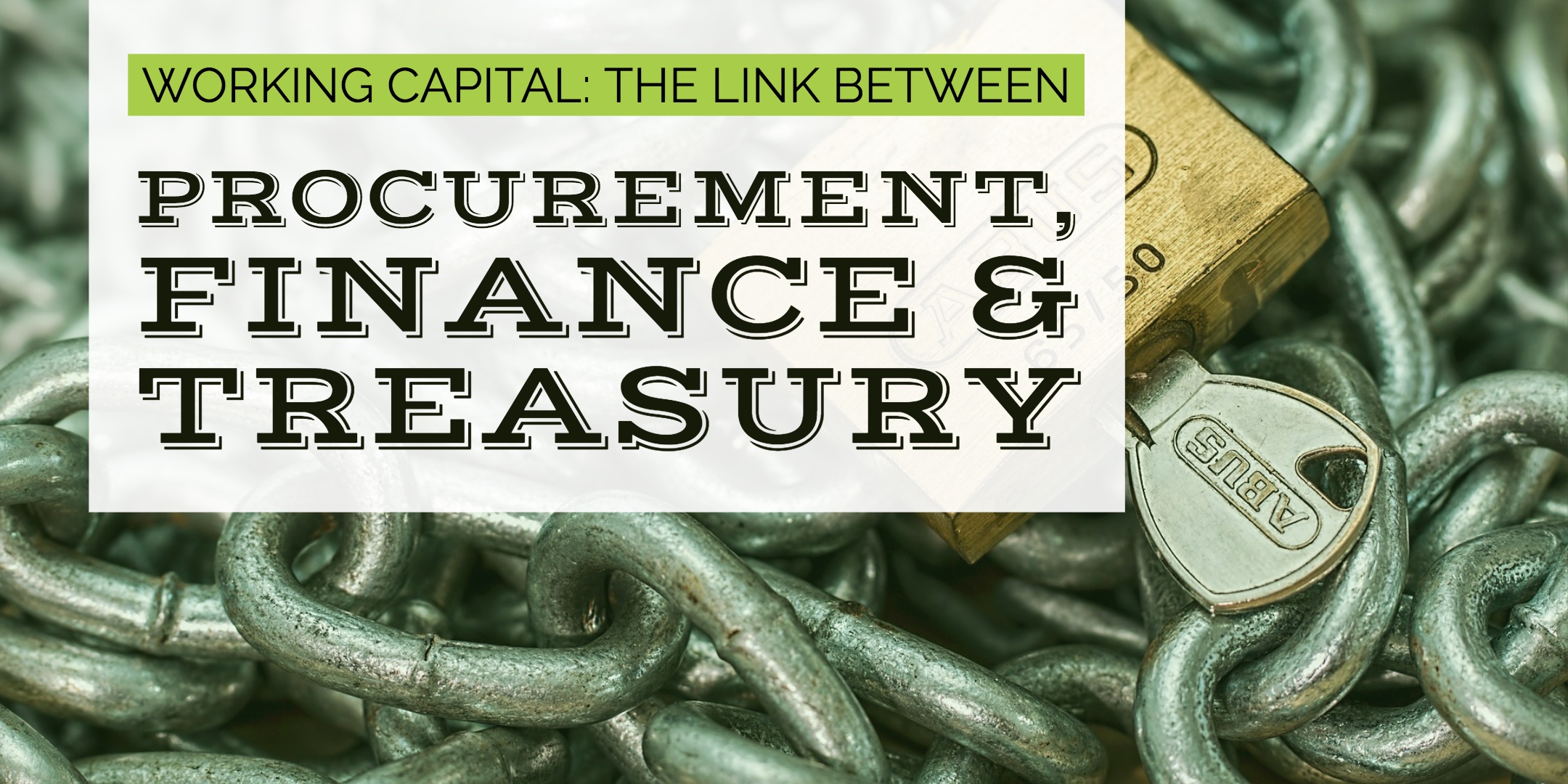 WORKING CAPITAL, THE LINK BETWEEN PROCUREMENT, FINANCE AND TREASURY