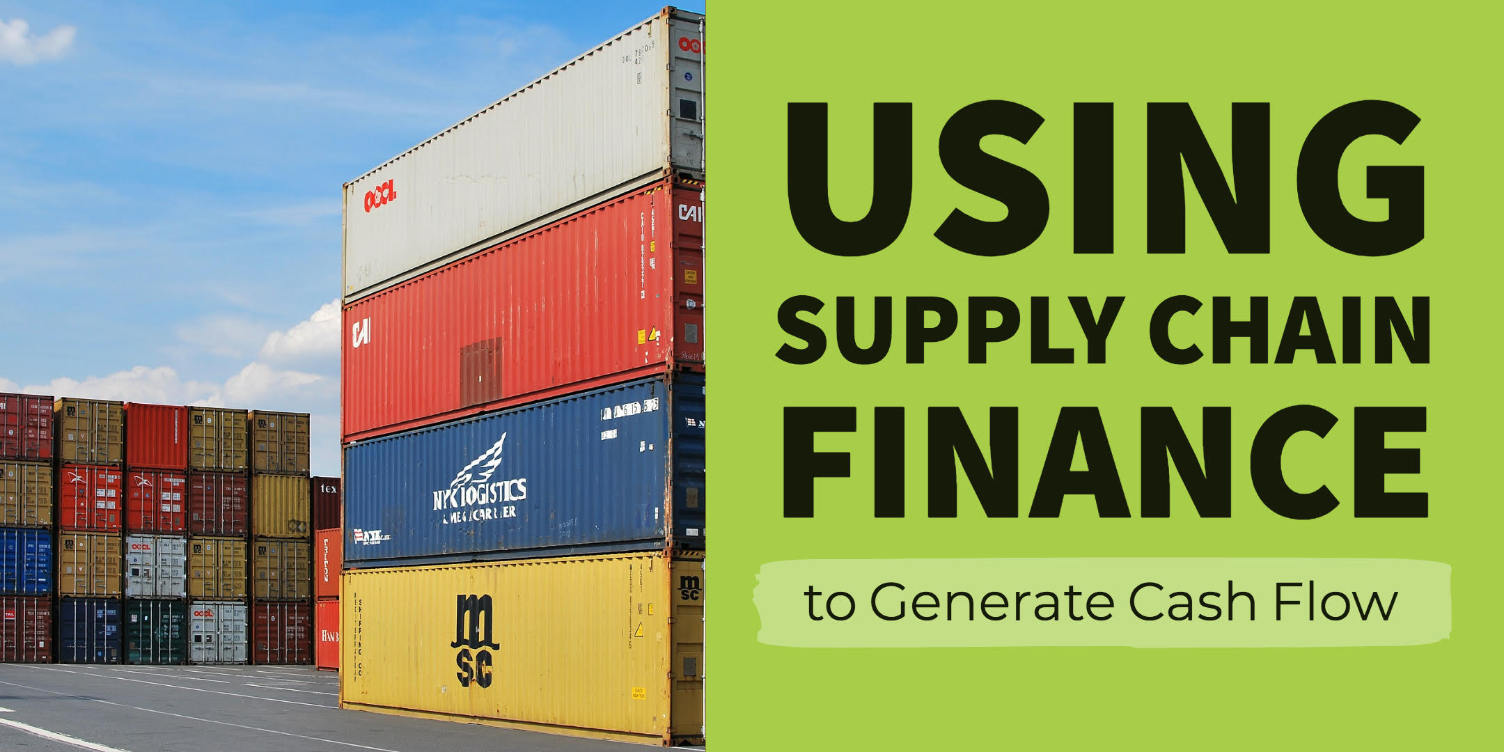 Using Supply Chain Finance to Generate Cash Flow Shipping Containers
