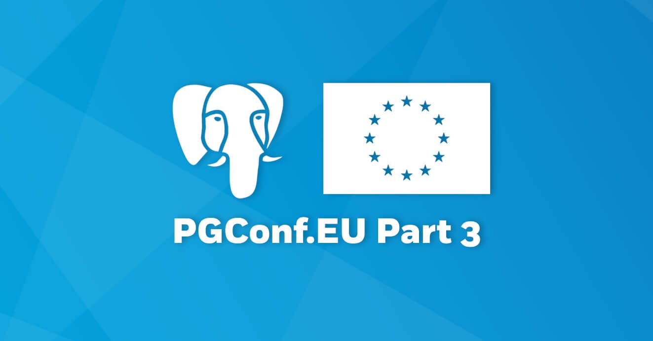 A Committer's Preview of PGConf.EU 2016 - Part 3