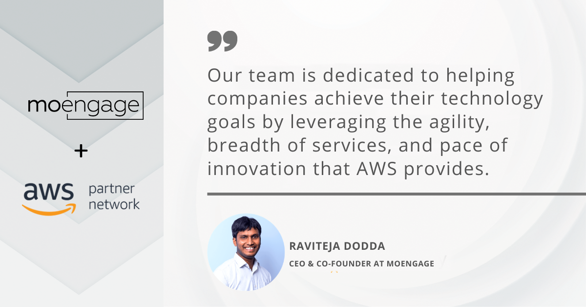 Raviteja Dodda, CEO & Co-Founder at MoEngage on AWS Partner Network Experience Competency