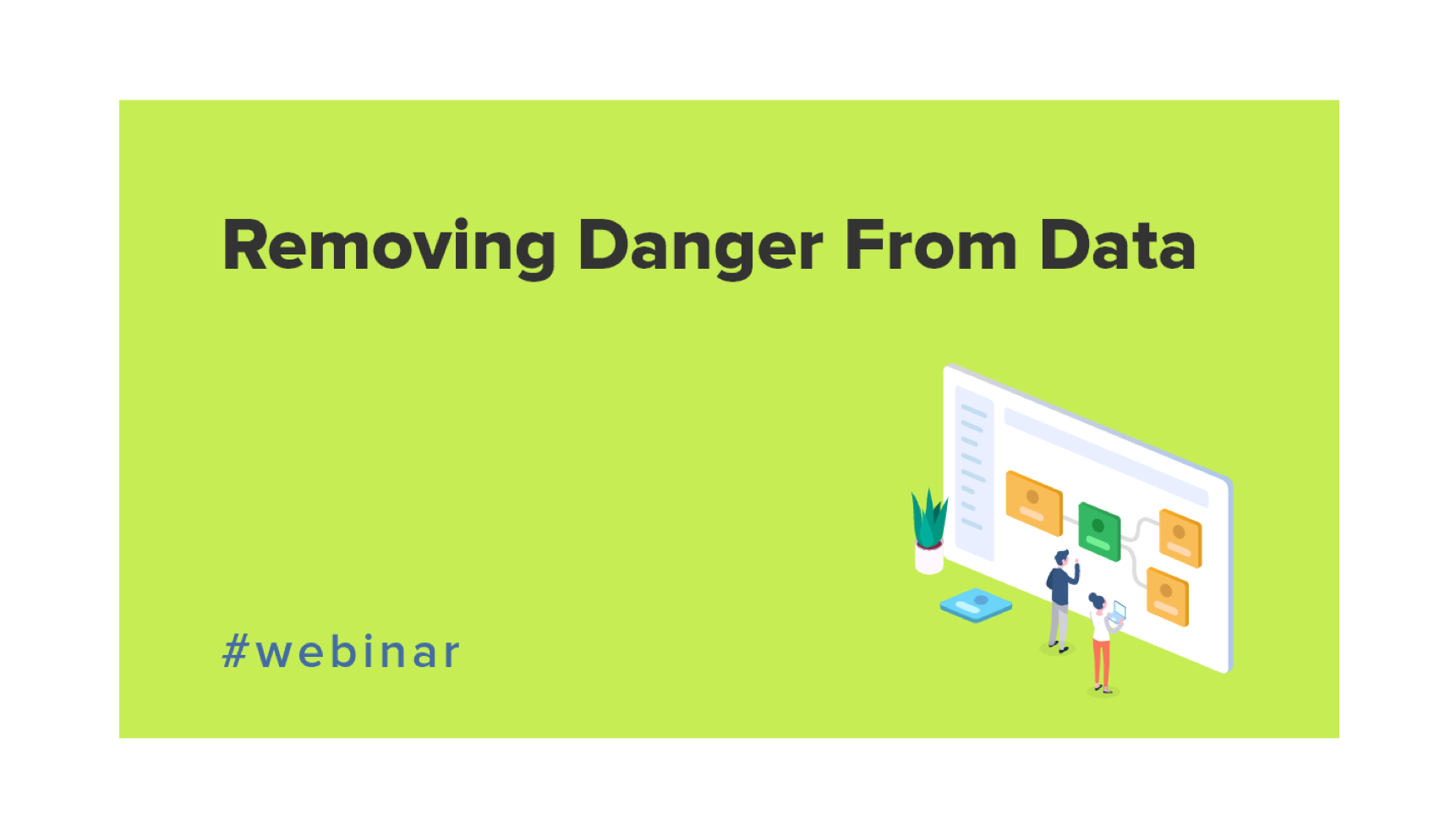 Removing-danger-from-data-webinar