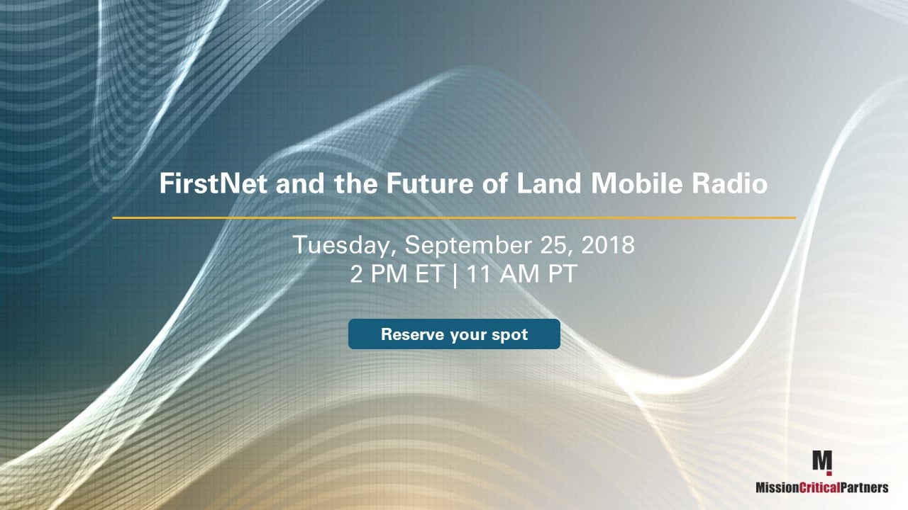 What's the Future of Land Mobile Radio in a FirstNet World? [Webinar]