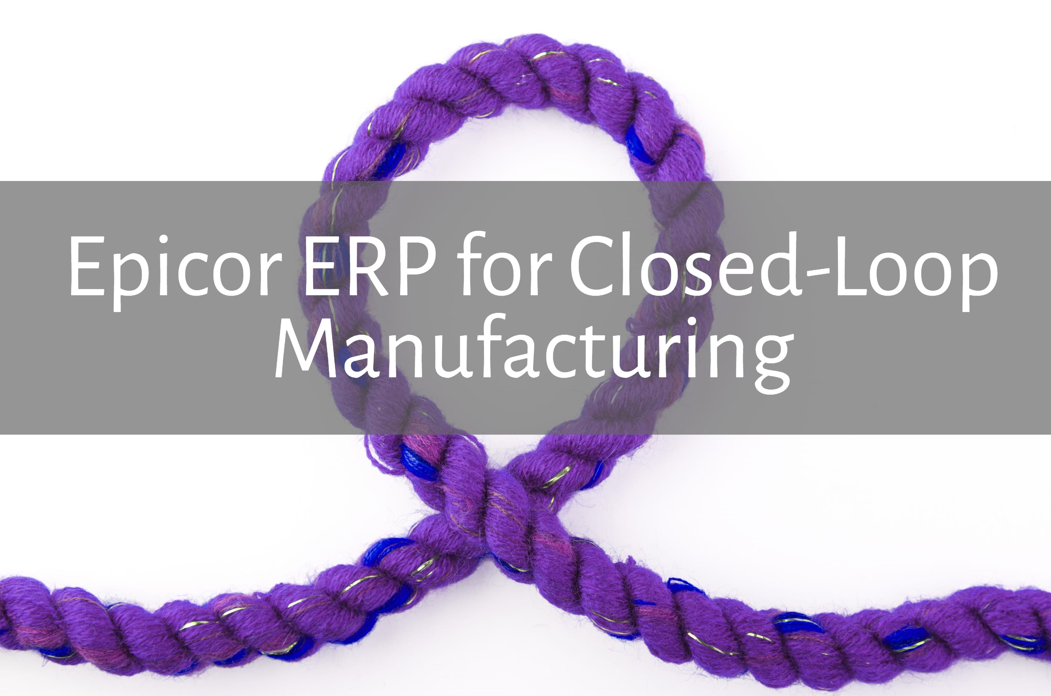 Epicor ERP Closed Loop