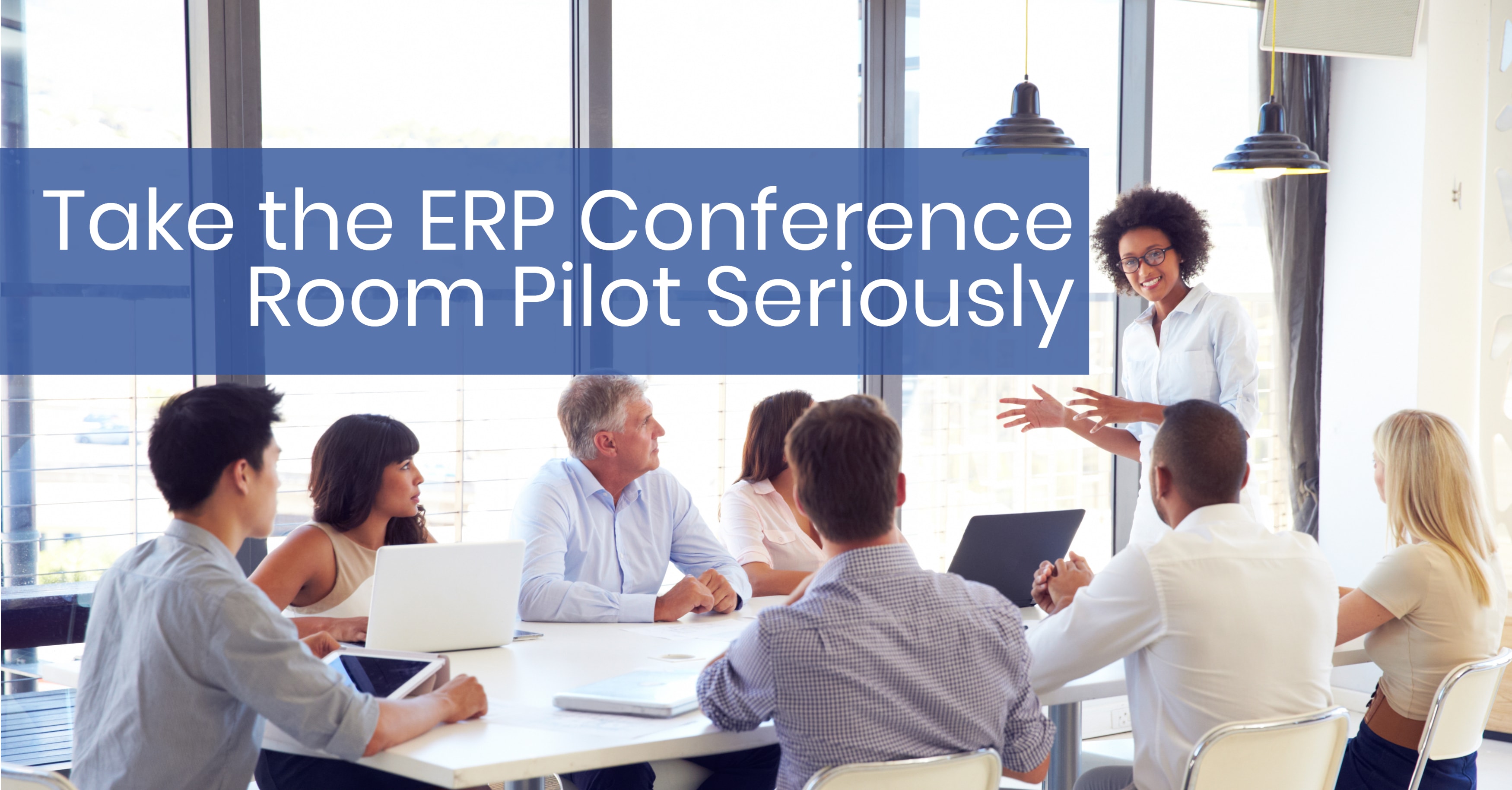 Take the ERP Conference Room Pilot Seriously | Datix