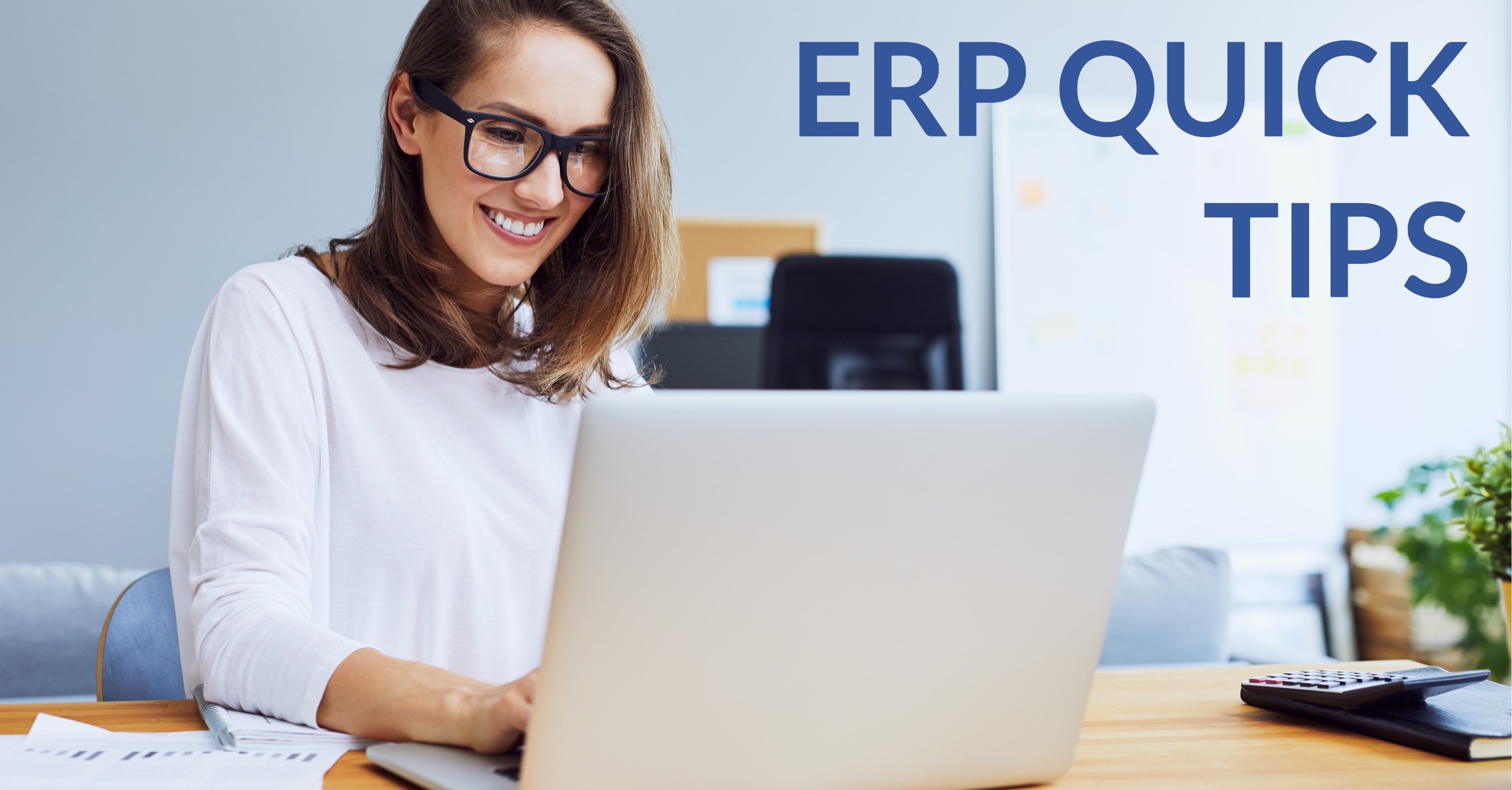 ERP Quick Tips