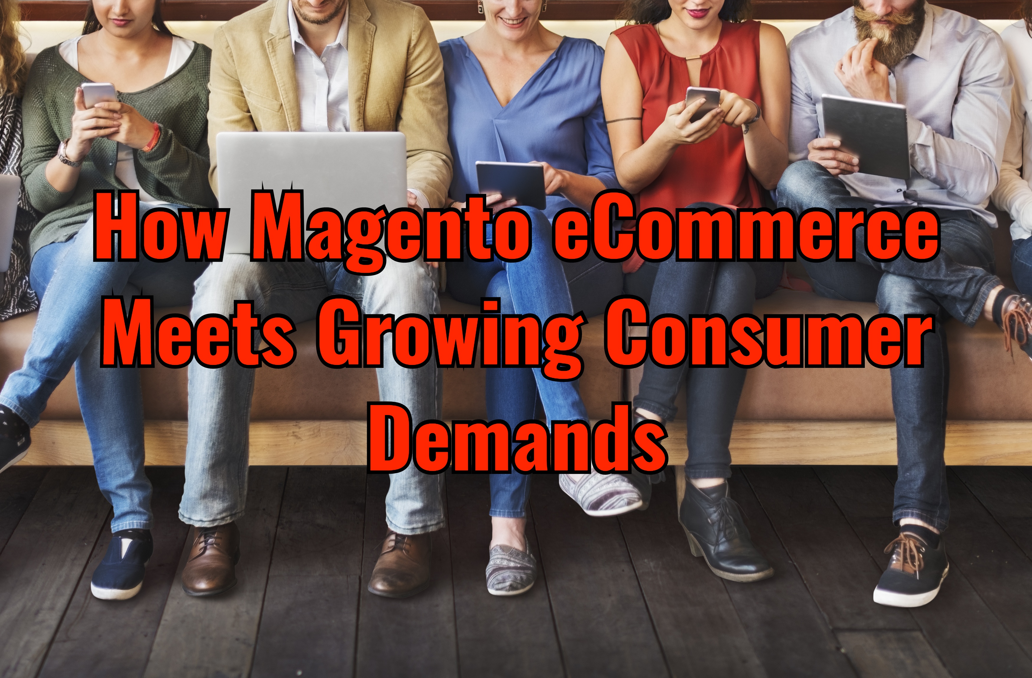 Magento eCommerce Growing Consumer Demands