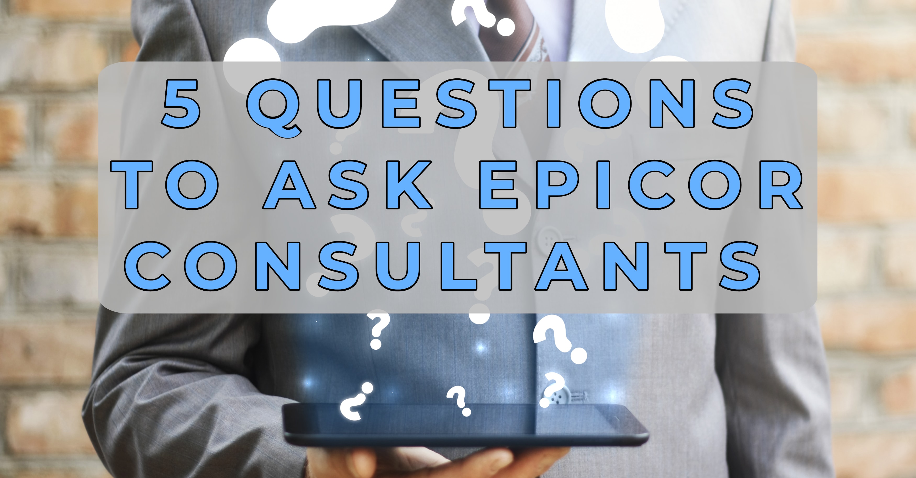 Questions Epicor Consultant