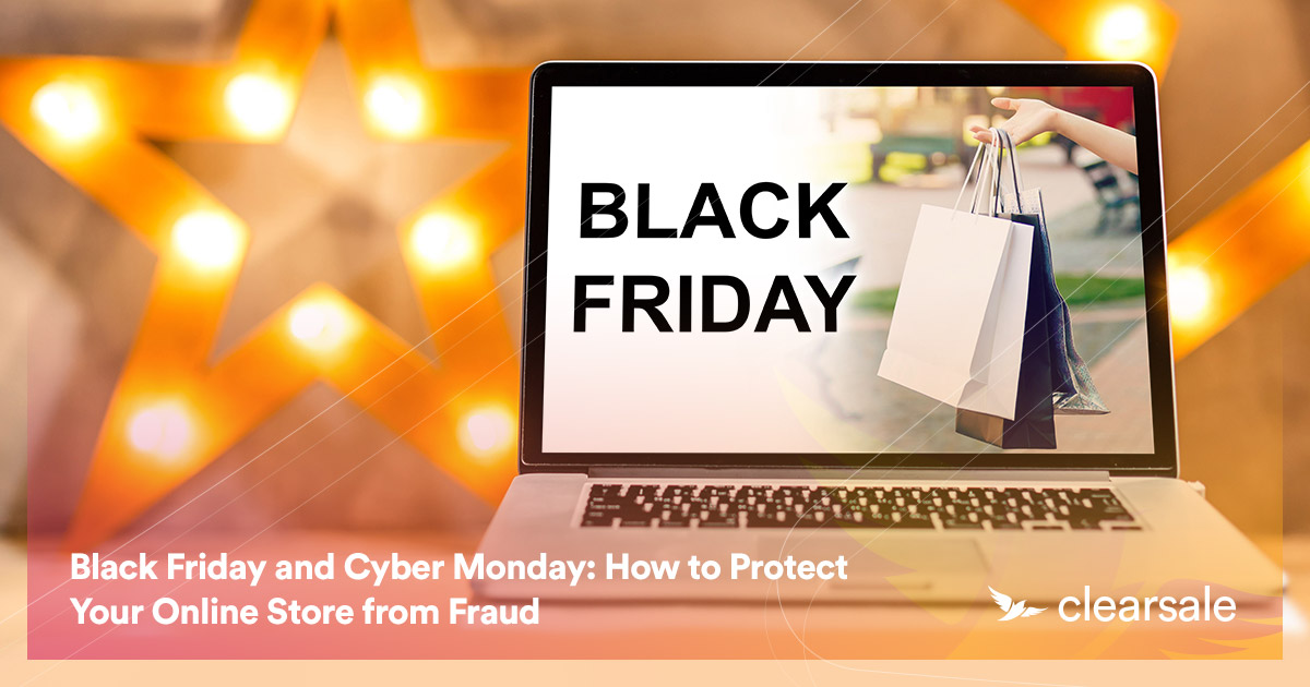 Black Friday And Cyber Monday How To Protect Your Online Store From Fraud