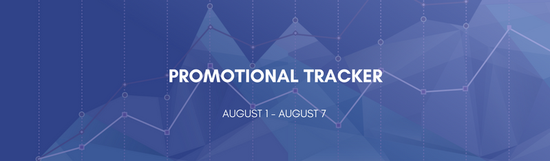 Promotional Tracker: August 1 - August 7