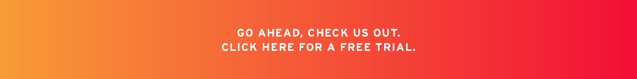 Go ahead, check us out.  Click here for a free trial.