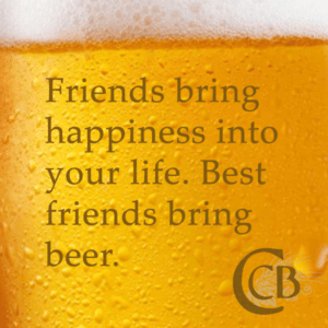 Best friends bring beer