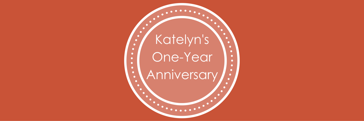 Katelyn's One-Year Anniversary