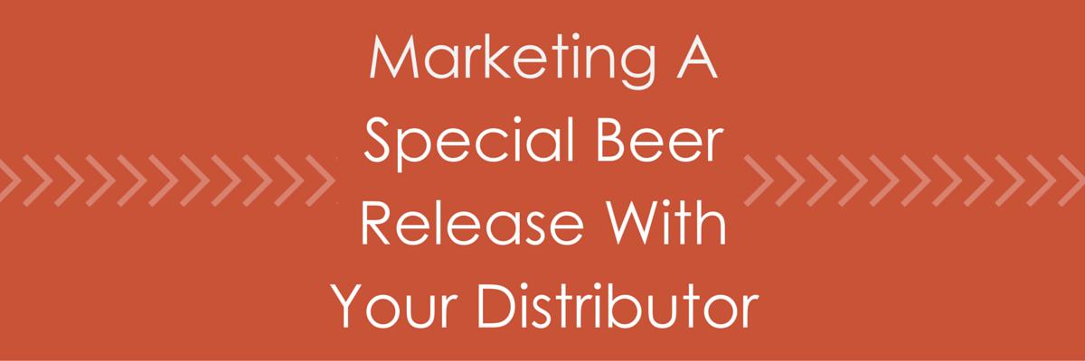 Marketing A Special Beer Release With Your Distributor