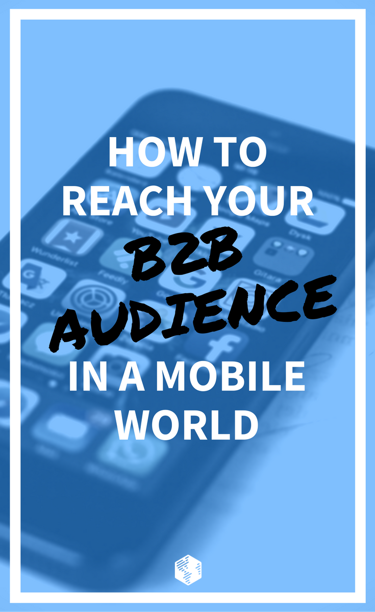 How to Reach Your B2B Audience in a Mobile World | OneIMS
