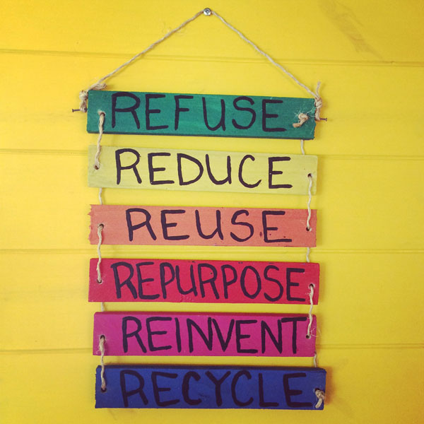Refuse, reduce, reuse, repurpose, reinvent, recycle