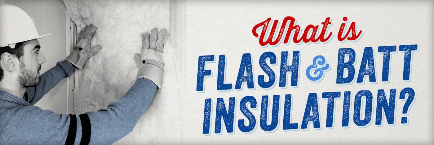 What Is Flash And Batt Insulation