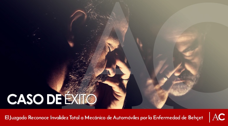 [Featured]-Invalidez-Total-a-Mecánico-por-Enfermedad-de-Behçet