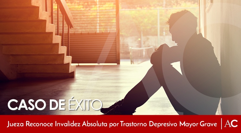 [Featured]-Invalidez-Absoluta-por-Trastorno-Depresivo-Mayor-Grave