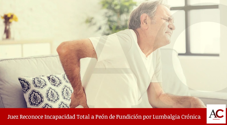 [Featured]-Incapacidad-Total-a-Peón-de-Fundición-por-Lumbalgia-Crónica