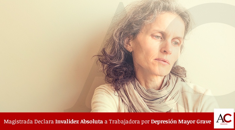 [Featured]-Magistrada-Declara-Invalidez-Absoluta-a-Trabajadora-por-Depresión-Mayor-Grave