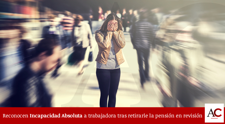 [Featured]-Reconocen-Incapacidad-Absoluta-a-trabajadora-tras-retirarle-la-pensión-en-Revisión-Médica