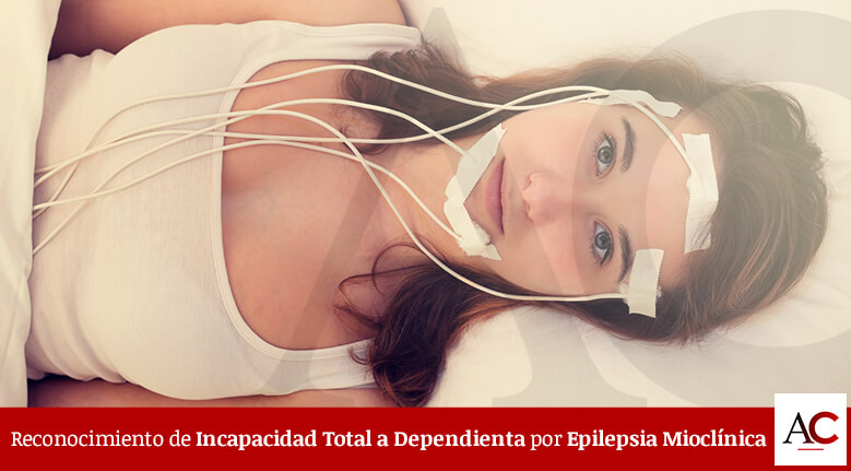 [Featured]-Reconocimiento-de-Incapacidad-Total-a-Dependienta-por-Epilepsia-Mioclínica