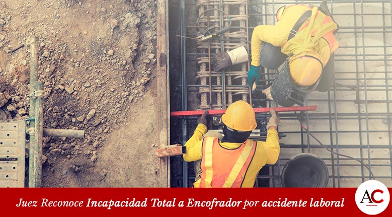[Featured]-Juez-Reconoce-Incapacidad-Total-a-Encofrador-por-accidente-laboral