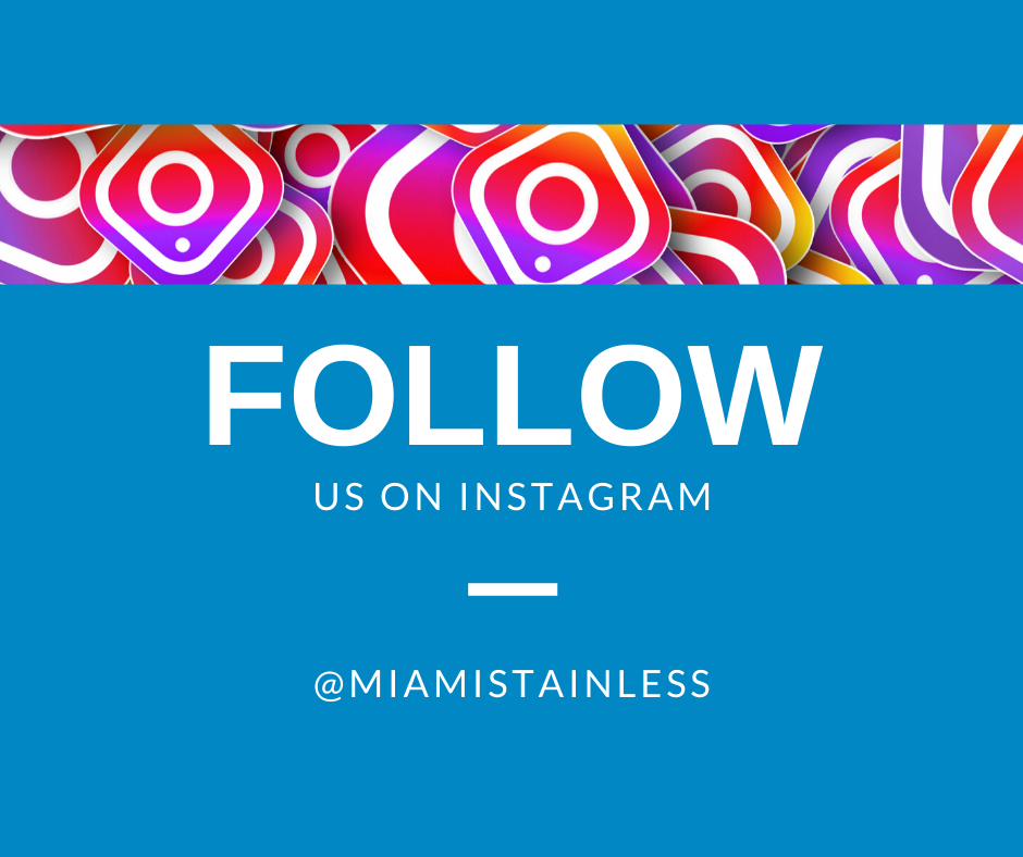 Follow Miami Stainless on Instagram!