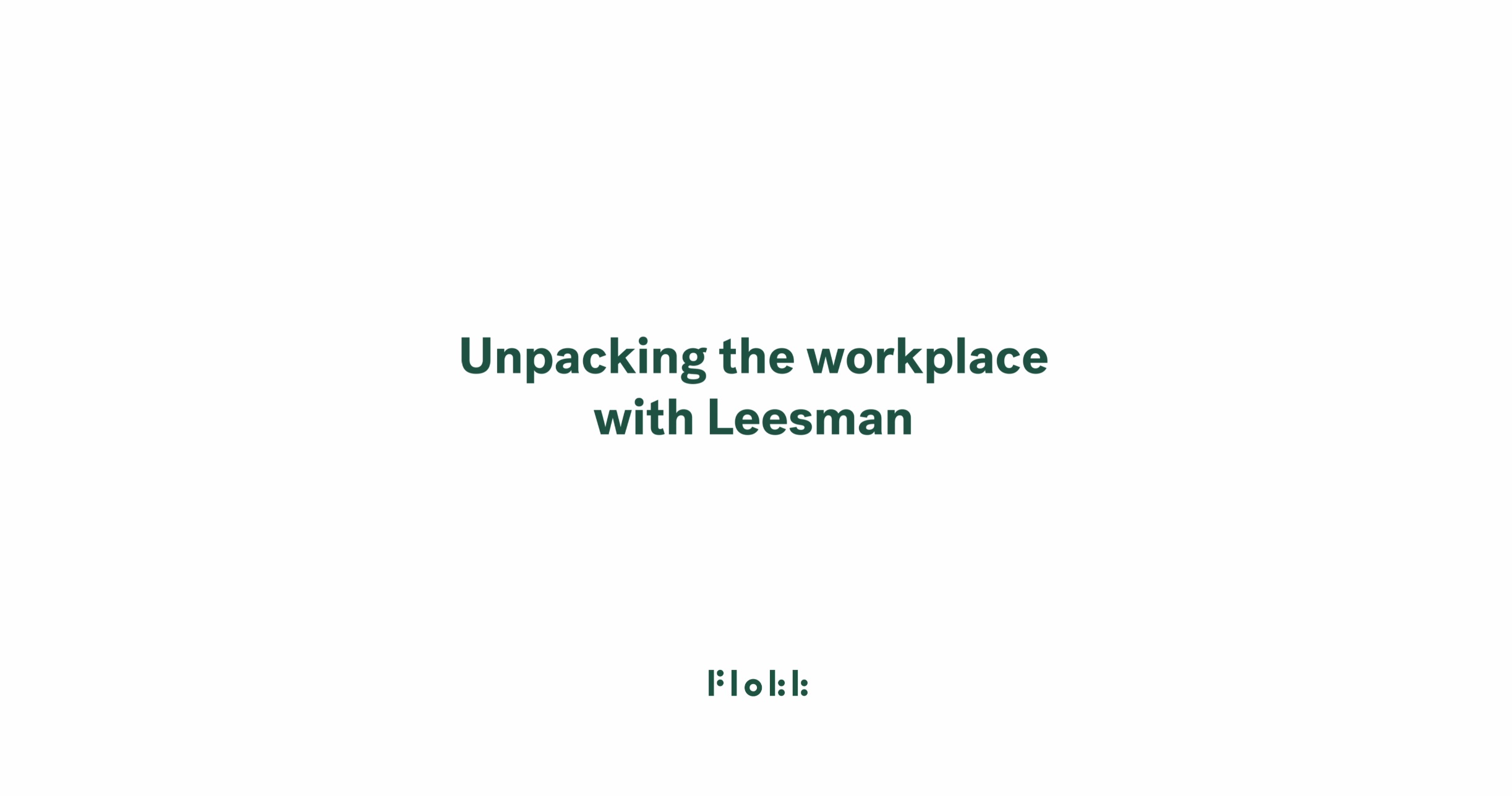 unpacking the workplace with Leesman Index - full video by Flokk