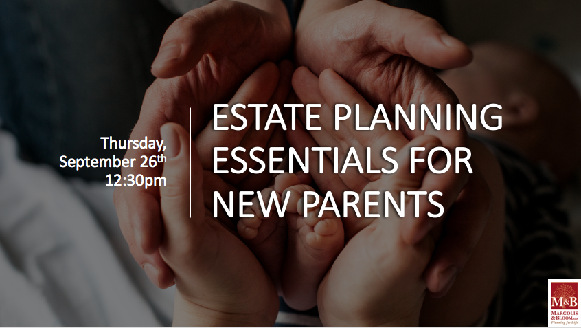 Estate planning for new parents- margolis-and-bloom