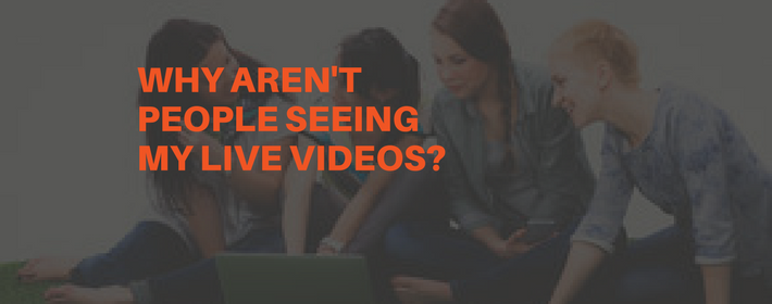 Why Aren't People Seeing My Live Videos?