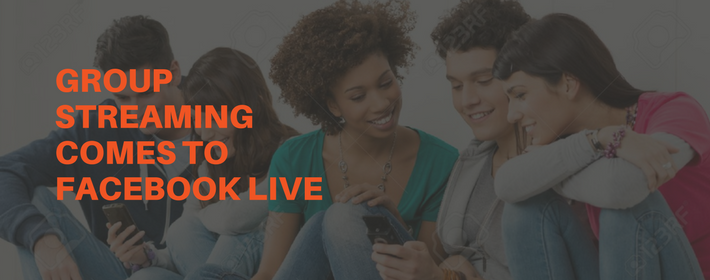 Group Streaming Comes To Facebook Live