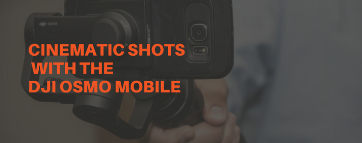 How to Capture Cinematic Shots on Your iPhone with the DJI Osmo Mobile