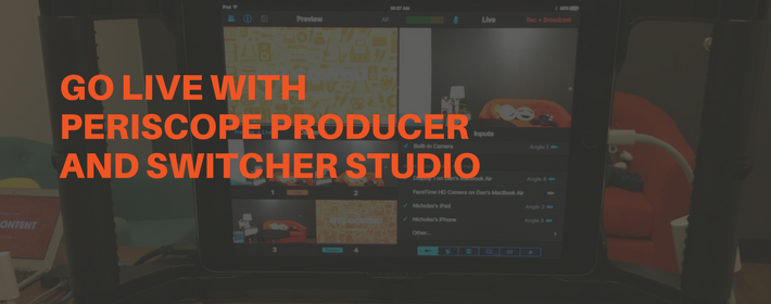 Livestream on Periscope With Periscope Producer and Switcher Studio