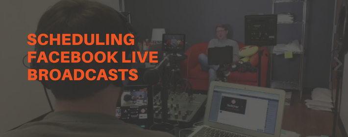 How to Schedule a Facebook Live Broadcast