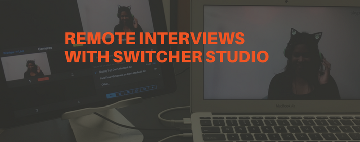How to Conduct Remote Live Video Interviews with Switcher Studio