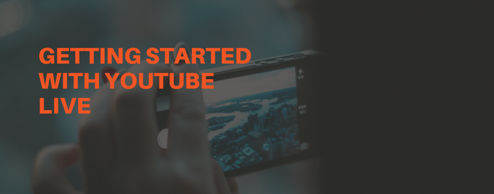 How to Get Started with YouTube Live