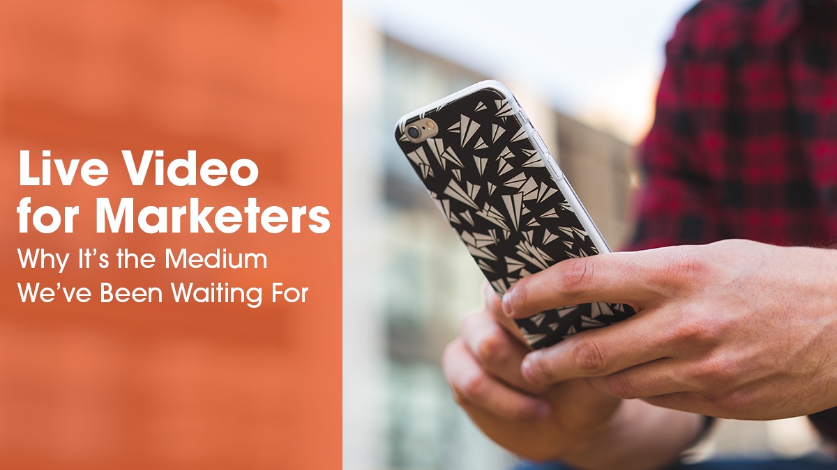 Live Video for Inbound Marketers: The Medium We've Been Waiting For