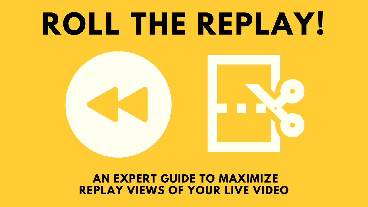 An Expert Guide to Maximizing Replay Views of Your Live Video