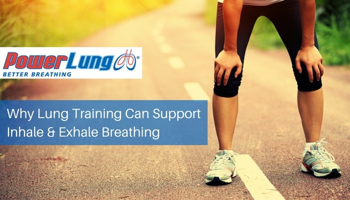PowerLung - Why Lung Training Can Support Inhale & Exhale Breathing.jpg